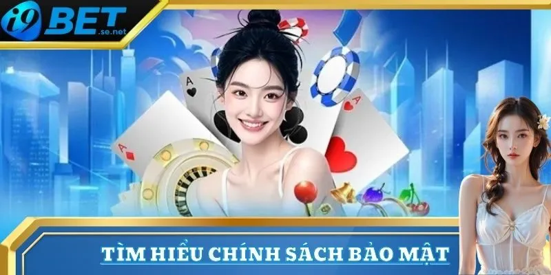 Chính Sách Bảo Mật 1 Chính sách bảo mật I9bet cam kết an toàn dữ liệu 100%