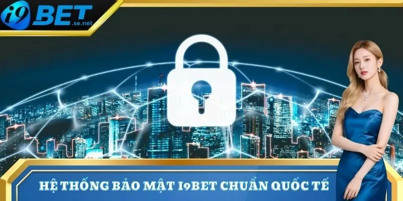 i9bet 6 Hệ thống bảo mật <strong>I9bet</strong> chuẩn quốc tế