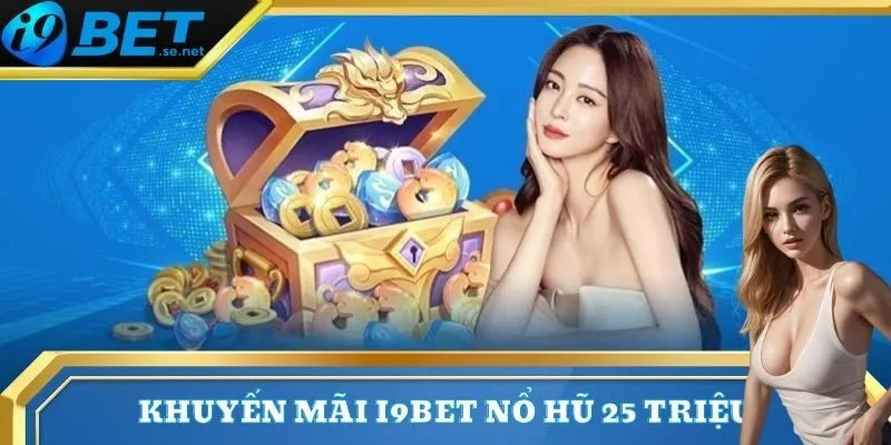 Khuyến mãi 2 Khuyến mãi I9BET bù lỗ sảnh nổ hũ lên đến 25 triệu đồng