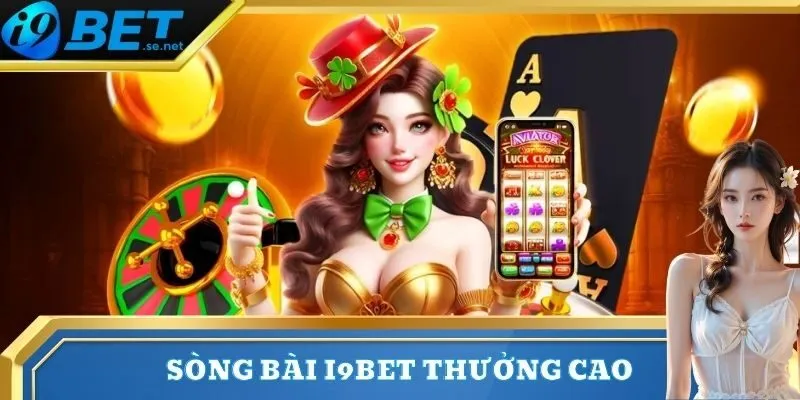 Sòng bài 2 Phần thưởng được I9BET trả siêu cấp tốc