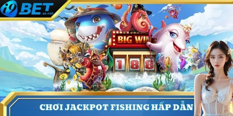 Bắn cá 3 Phiên bản Jackpot Fishing giúp rinh tiền tỷ về tay