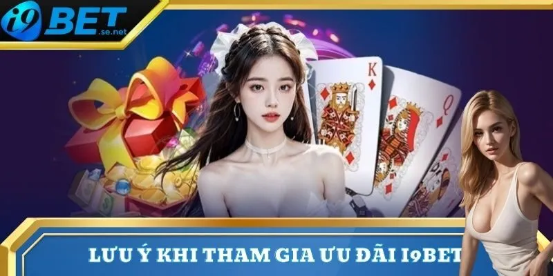 Khuyến mãi 3 Tham gia sự kiện tại I9BET và những lưu ý